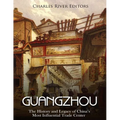 Guangzhou: The History and Legacy of China's Most Influential Trade Center - Paperback