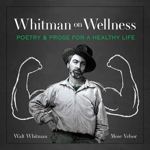 Whitman on Wellness: Poetry and Prose for a Healthy Life - Hardcover