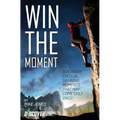 Win the Moment: Win Those Critical Moments That May Come Only Once! - Paperback
