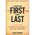 If You're Not First, You're Last: Sales Strategies to Dominate Your Market and Beat Your Competition - Hardcover