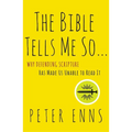 The Bible Tells Me So: Why Defending Scripture Has Made Us Unable to Read It - Paperback
