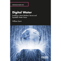 Digital Water: Enabling a More Resilient, Secure and Equitable Water Future - Paperback