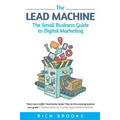 The Lead Machine: The Small Business Guide to Digital Marketing - Paperback