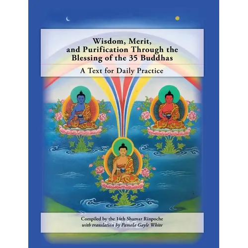 Wisdom, Merit, and Purification Through the Blessing of the 35 Buddhas: A Text for Daily Practice - Hardcover