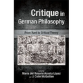 Critique in German Philosophy: From Kant to Critical Theory - Paperback