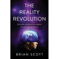 The Reality Revolution: The Mind-Blowing Movement to Hack Your Reality - Paperback