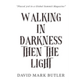 Walking In Darkness Then The Light - Paperback