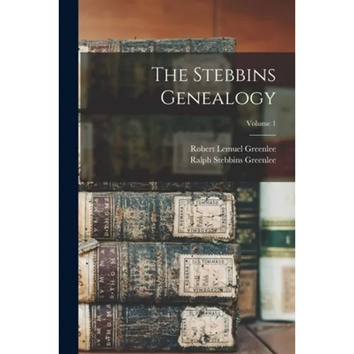 The Stebbins Genealogy; Volume 1 - Paperback