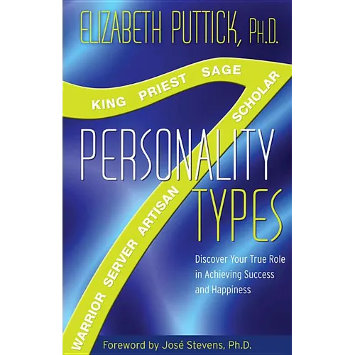 7 Personality Types: Discover Your True Role in Achieving Success and Happiness - Paperback