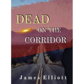 Dead On The Corridor: Stories and Vignettes from The Mormon Cultural Corridor - Paperback