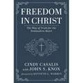 Freedom in Christ: The Way of Truth for the Postmodern Heart - Hardcover