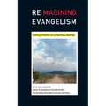 Reimagining Evangelism: Inviting Friends on a Spiritual Journey - Paperback
