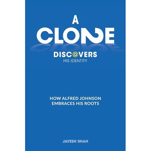 A Clone Discovers His Identity: How Alfred Johnson Embraces His Roots - Paperback