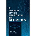 A Vector Space Approach to Geometry - Paperback