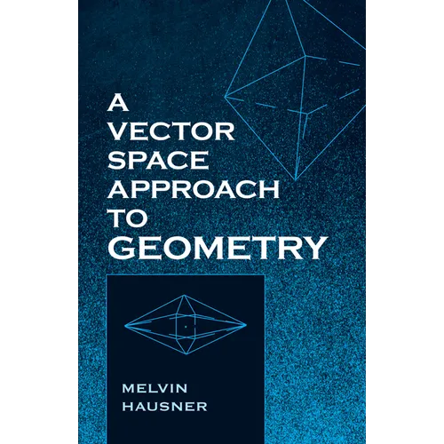A Vector Space Approach to Geometry - Paperback