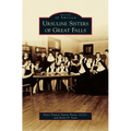 Ursuline Sisters of Great Falls - Hardcover