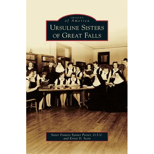 Ursuline Sisters of Great Falls - Hardcover