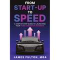 From Start-Up to Speed: A Step-by-Step Guide to Launching Your Turo Car Rental Business - Paperback