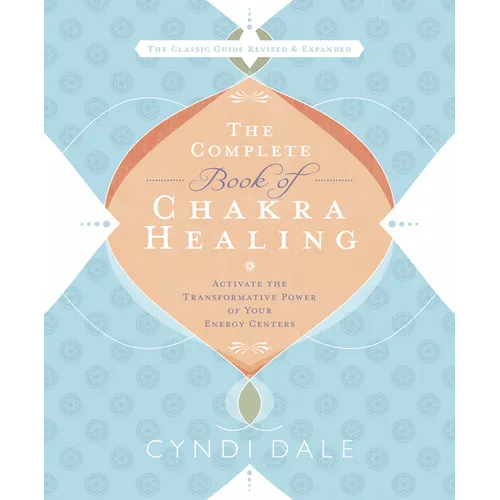 The Complete Book of Chakra Healing: Activate the Transformative Power of Your Energy Centers - Paperback