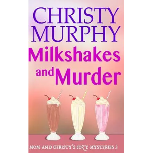 Milkshakes and Murder: A Comedy Cozy - Paperback