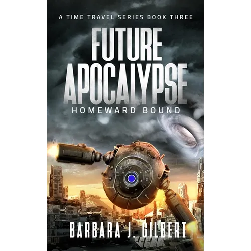 Future Apocalypse, Homeward Bound - A Time Travel Series Book 3 - Paperback