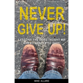 Never Give Up!: Lessons The Lord Taught Me When I Wanted to Quit! - Paperback