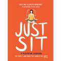Just Sit: A Meditation Guidebook for People Who Know They Should But Don't - Hardcover