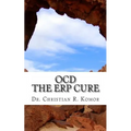 OCD - The ERP Cure: 5 Principles and 5 Steps to Turning Off OCD! - Paperback