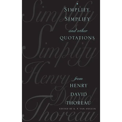 Simplify, Simplify: And Other Quotations from Henry David Thoreau - Paperback