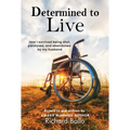 Determined to Live: How I Survived Being Shot, Paralyzed, and Abandoned by My Husband - Paperback