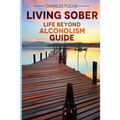 Living Sober: Life Beyond Alcoholism Guide - Paperback