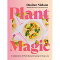 Plant Magic: A Celebration of Plant-Based Cooking for Everyone - Paperback