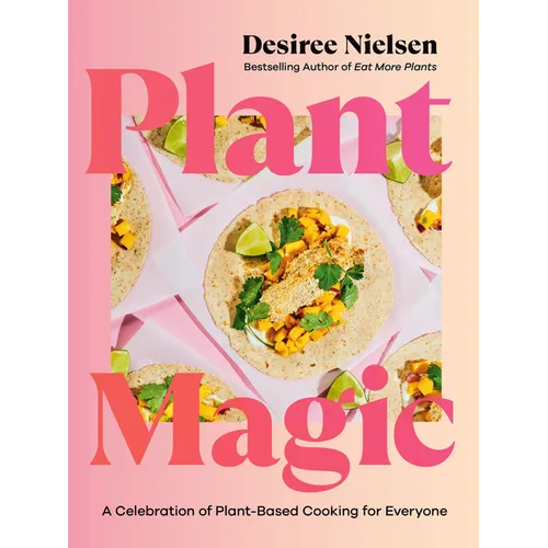 Plant Magic: A Celebration of Plant-Based Cooking for Everyone - Paperback