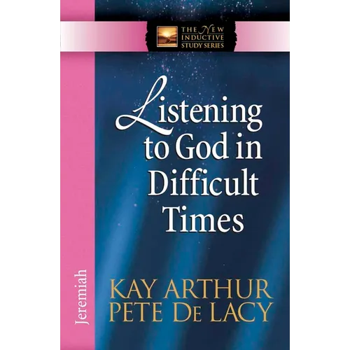 Listening to God in Difficult Times: Jeremiah - Paperback