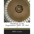 Handbook of the Organisation Todt, OT, Part 7 - Paperback