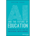 AI and the Future of Education: Teaching in the Age of Artificial Intelligence - Paperback