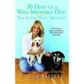 30 Days to a Well-Mannered Dog: The Loved Dog Method - Paperback