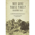 Why Gone Those Times?: Blackfoot Tales Volume 127 - Paperback