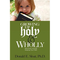 Growing Up Holy & Wholly - Paperback