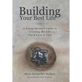 Building Your Best Life: A Young Person's Guide to Creating the Life You'd Love to Live - Hardcover