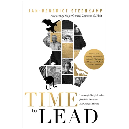 Time to Lead: Lessons for Today's Leaders from Bold Decisions That Changed History - Hardcover