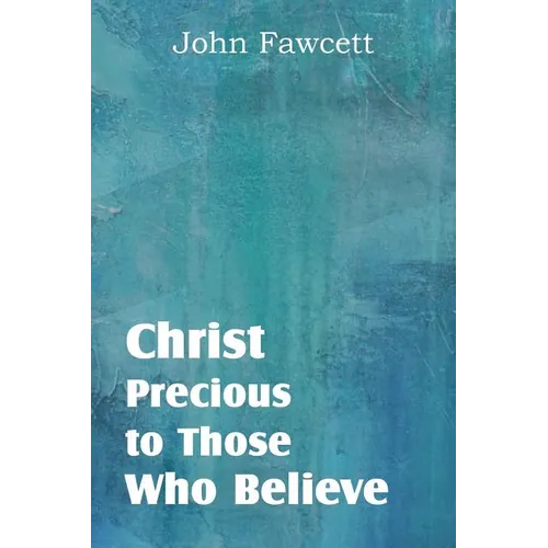 Christ, Precious to Those Who Believe - Paperback
