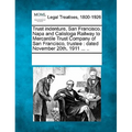 Trust Indenture, San Francisco, Napa and Calistoga Railway to Mercantile Trust Company of San Francisco, Trustee: Dated November 20th, 1911 ... .. - Paperback
