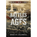Battles of the Ages World War I 1915: WWI Battles Neuve Chapelle, Ypres, Isonzo, Przemyśl and more! - Paperback