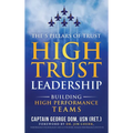 High Trust Leadership: Building High Performance Teams - Hardcover