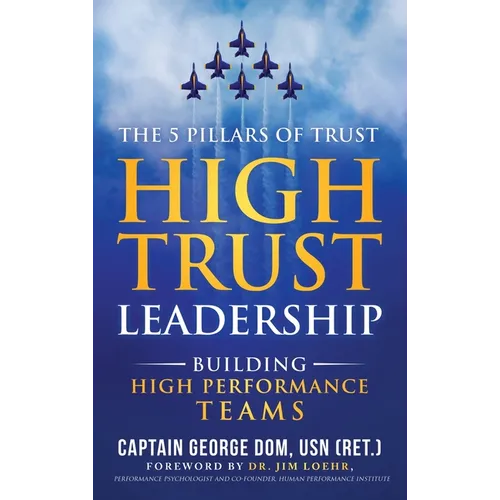 High Trust Leadership: Building High Performance Teams - Hardcover
