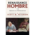 Renaissance Hombre: Reflections on a Well-Rounded Life - Paperback