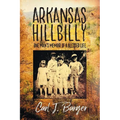 Arkansas Hillbilly: One Man's Memoir of a Blessed Life - Paperback