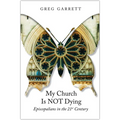 My Church Is Not Dying: Episcopalians in the 21st Century - Paperback