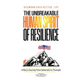 The Unbreakable Human Spirit of Resilience: A Boy's Journey from Adversity to Triumph - Paperback